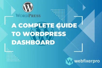 A Complete Guide to WordPress Dashboard of Web Fixer Pro