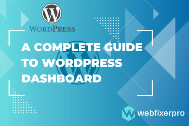 A Complete Guide to WordPress Dashboard of Web Fixer Pro