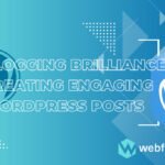 Blogging Brilliance Creating Engaging WordPress Posts of Web Fixer Pro