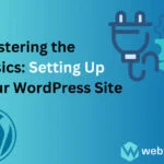 Mastering the Basics Setting Up Your WordPress Site of Web Fixer Pro