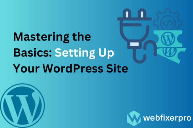 Mastering the Basics Setting Up Your WordPress Site of Web Fixer Pro