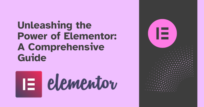 Unleashing the Power of Elementor A Comprehensive Guide of Web Fixer Pro