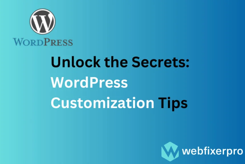 Unlock the Secrets WordPress Customization Tips of Web Fixer Pro