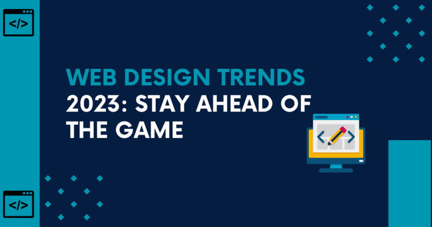 Web Design Trends 2023 Stay Ahead of the Game of Web Fixer Pro