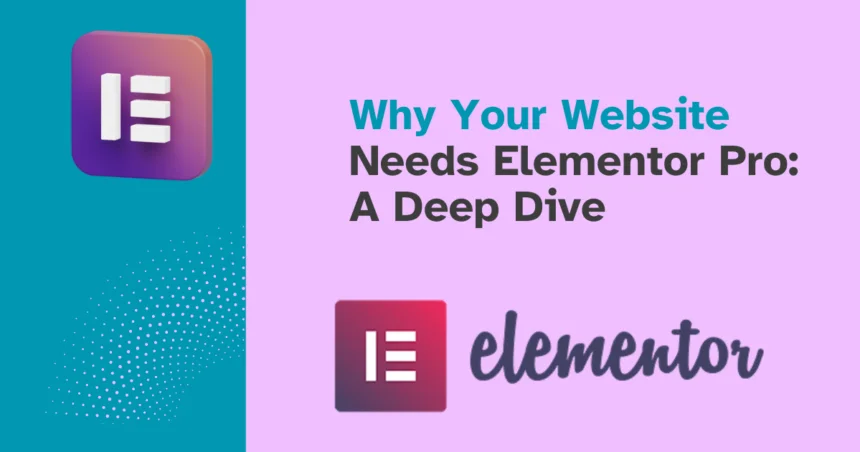 Why Your Website Needs Elementor Pro A Deep Dive of Web Fixer Pro