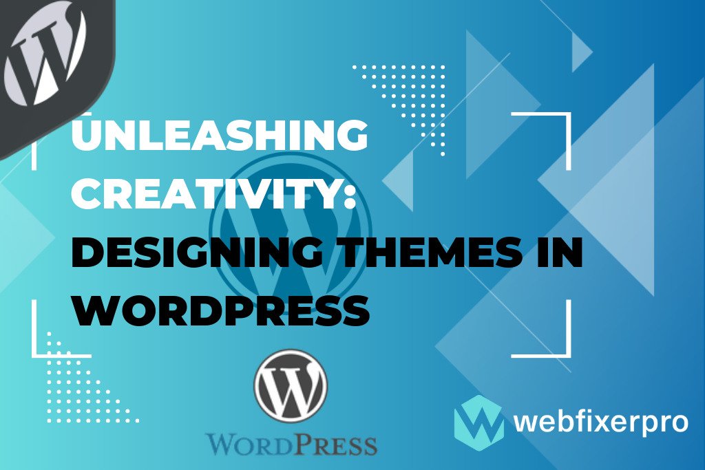 Unleashing Creativity Designing Themes in WordPress of Web Fixer Pro